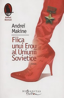 Fiica unui Erou al Uniunii Sovietice by Andreï Makine, Ileana Cantuniari