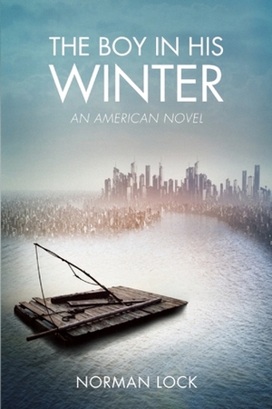 The Boy in His Winter: An American Novel by Norman Lock