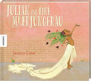 Julian ist eine Meerjungfrau by Jessica Love