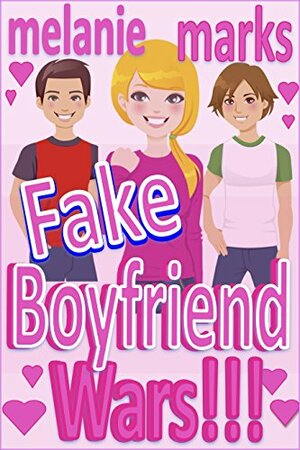 Fake Boyfriend Wars by Melanie Marks