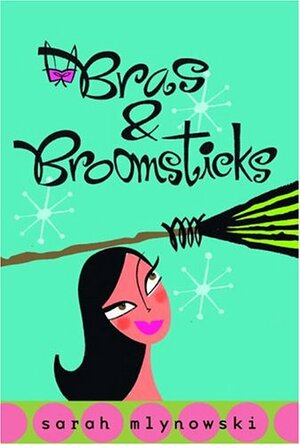 Bras & Broomsticks by Sarah Mlynowski