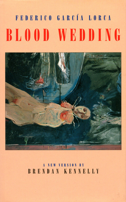 Blood Wedding: Bodas de Sangre by Federico García Lorca