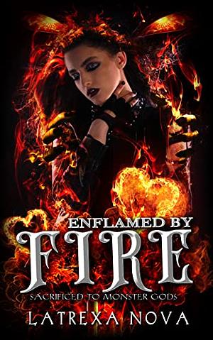 Enflamed by Fire: A Monstrous Fated Mates Romance by Latrexa Nova