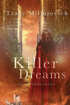 Killer Dreams: Book Two (The Dreams Series) by Tracy Millosovich