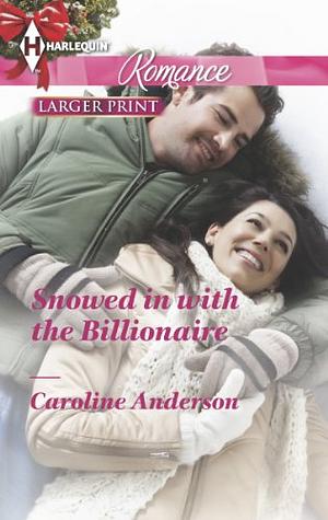 Snowed in with the Billionaire by Caroline Anderson