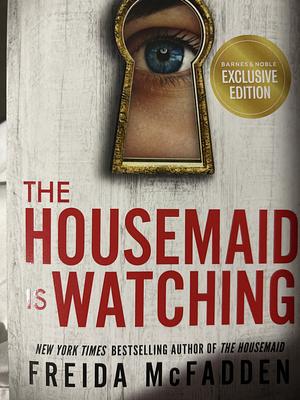 The Housemaid is Watching by Freida McFadden