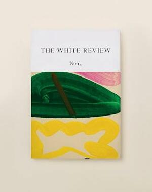 The White Review No. 13 by 
