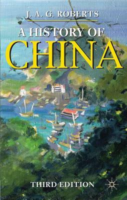 A History of China by J.A.G. Roberts
