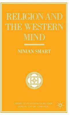 Religion and the Western Mind: Drummond Lectures Delivered at the University of Stirling, Scotland, March 1985, and Other Essays by Ninian Smart