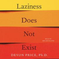 Laziness Does Not Exist by Devon Price