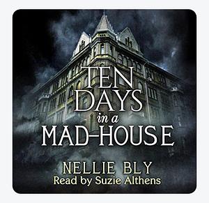 Ten Days in a Mad-House by Nellie Bly