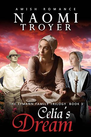 Celia's Dream by Naomi Troyer, Naomi Troyer