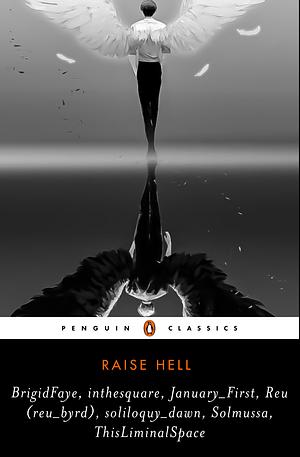 Raise Hell by inthesquare, January_first, ThisLiminalSpace, soliloquy_dawn, BrigidFaye, Solmussa, reu_byrd