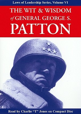 The Wit & Wisdom of General George S. Patton by George S. Patton