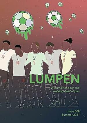 Lumpen: A Journal for poor and working class writers by D. Hunter, Shan Stephens, Hannah Pearce, Dorothy Spencer