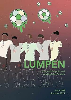 Lumpen: A Journal for poor and working class writers by Shan Stephens, D. Hunter, Dorothy Spencer, Hannah Pearce