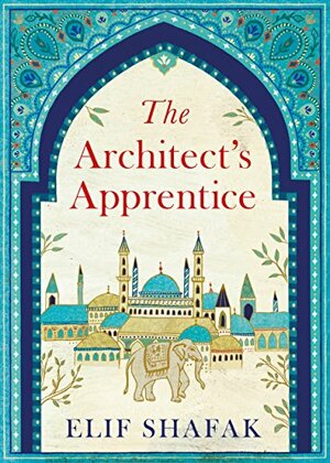 The Architect’s Apprentice by Elif Shafak