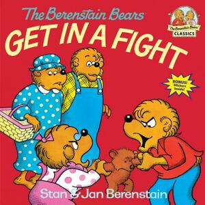 The Berenstain Bears Get in a Fight by Stan Berenstain, Jan Berenstain