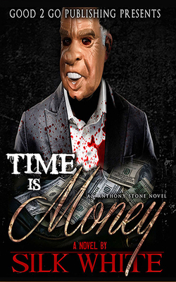 Time Is Money: An Anthony Stone Novel by Silk White