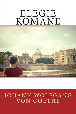 Elegie romane by Johann Wolfgang von Goethe