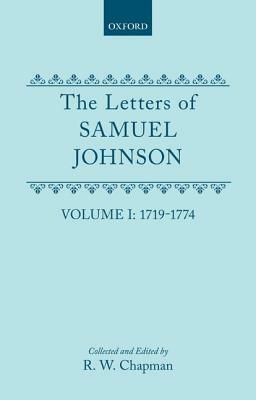 The Letters of Samuel Johnson with Mrs. Thrale's Genuine Letters to Him: Volume 1: 1719-1774 Letters 1-369 by Samuel Johnson