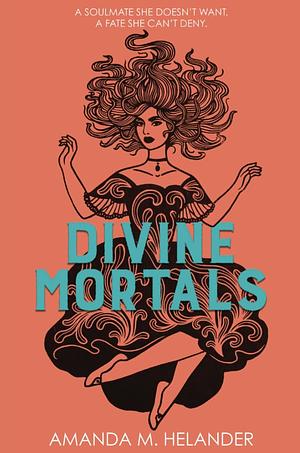 Divine Mortals by Amanda M. Helander