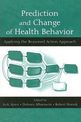 Prediction and Change of Health Behavior: Applying the Reasoned Action Approach by Icek Ajzen