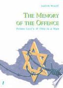 The Memory of the Offence: Primo Levi's If this is a Man by Judith Woolf