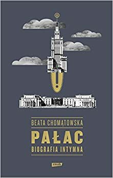 Pałac. Biografia intymna by Beata Chomątowska