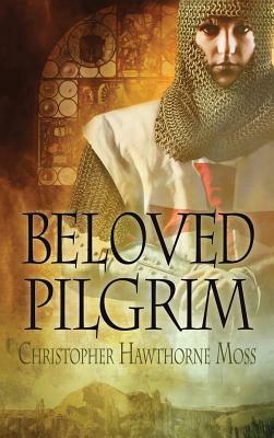 Beloved Pilgrim by Christopher Hawthorne Moss