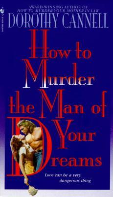 How to Murder the Man of Your Dreams by Dorothy Cannell