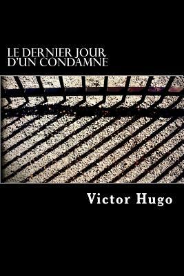 Le Dernier Jour d'un Condamné by Victor Hugo