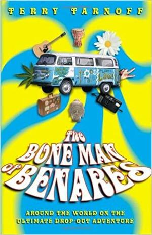 The Bone Man Of Benares by Terry Tarnoff