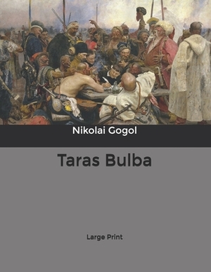 Taras Bulba: Large Print by Nikolai Gogol