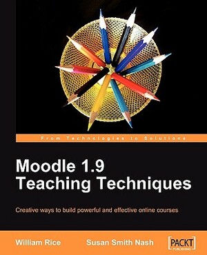Moodle 1.9 Teaching Techniques by Susan Smith Nash