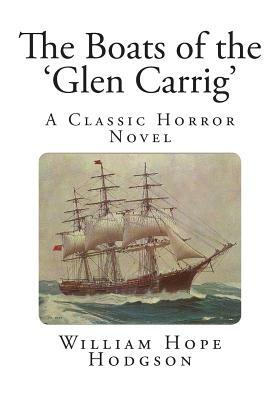 The Boats of the 'Glen Carrig': A Classic Horror Novel by William Hope Hodgson