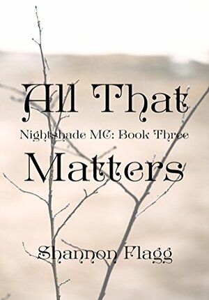 All That Matters by Shannon Flagg