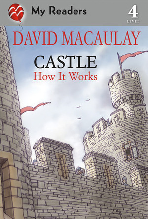 Castle: How It Works by David Macaulay, Sheila Keenan