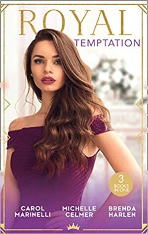 Royal Temptation: Protecting the Desert Princess / Virgin Princess, Tycoonâ€™s Temptation / The Prince's Second Chance by Michelle Celmer, Brenda Harlen, Carol Marinelli