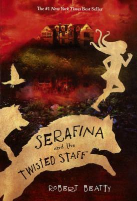 Serafina and the Twisted Staff by Robert Beatty