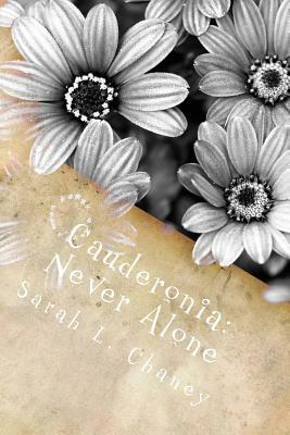 Cauderonia: Never Alone by Sarah L. Chaney