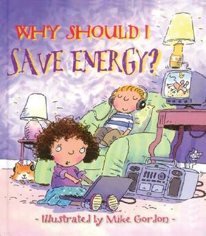 Why Should I Save Energy? by Jen Green