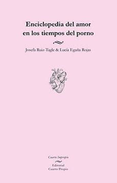 Enciclopedia del amor en los tiempos del porno by Lucía Egaña Rojas, Josefa Ruiz-Tagle