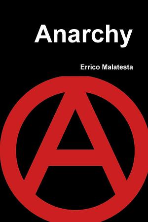 Malatesta's Anarchy by Errico Malatesta