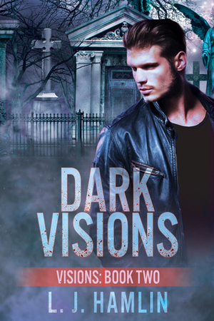 Dark Visions by L.J. Hamlin
