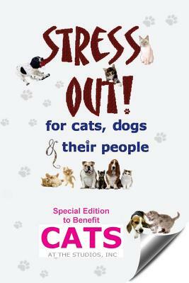 Stress Out for Cats, Dogs & their People - Special Edition for Cats at the Studios by Joy Vanderbeck, Ellen Bishop, Kim Bloomer