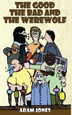 The Good, the Bad and the Werewolf by Adam Jones