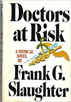 Doctors at Risk by Frank G. Slaughter