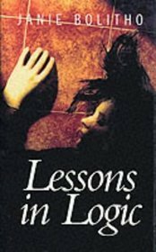 Lessons In Logic by Janie Bolitho