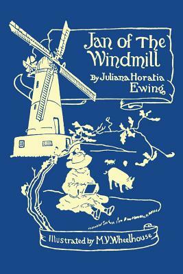 Jan of the Windmill (Yesterday's Classics) by Juliana Horatia Ewing